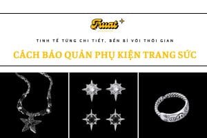 Cách bảo quản phụ kiện trang sức