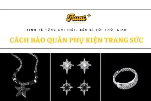 Cách bảo quản phụ kiện trang sức