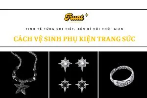 Cách vệ sinh phụ kiện trang sức
