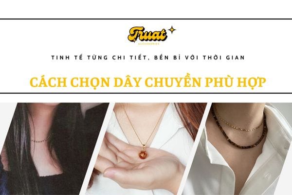 Cách chọn dây chuyền phù hợp